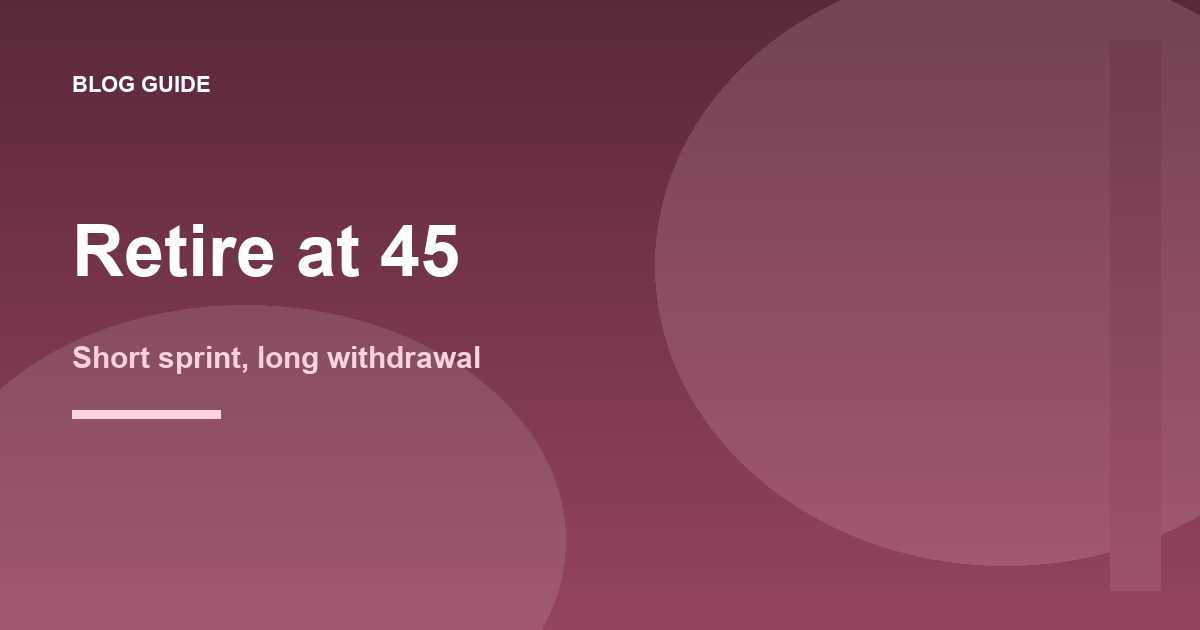 What corpus if I want to retire at 45?